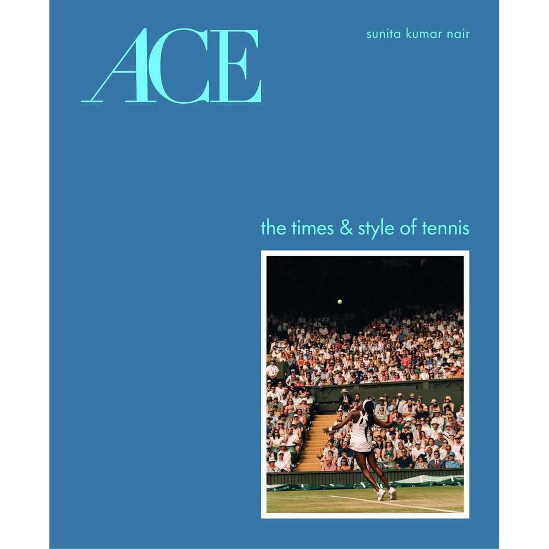 Ace: The Times & Style Of Tennis