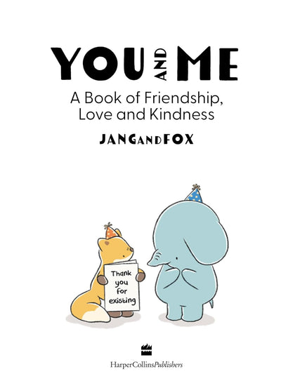 You And Me: A Book Of Friendship, Love And Kindness