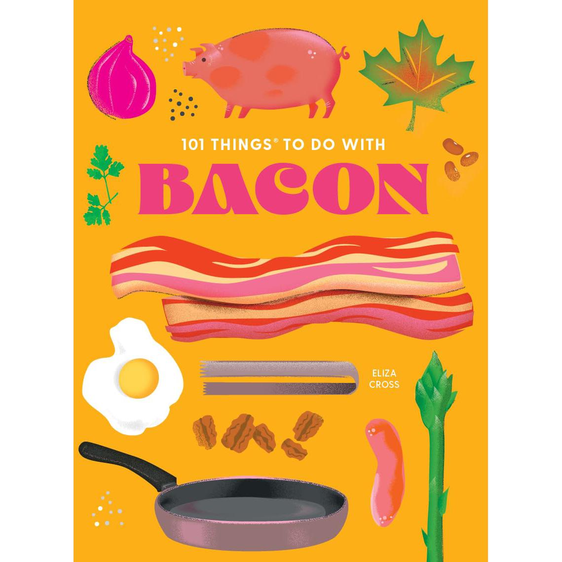 101 Things To Do With Bacon