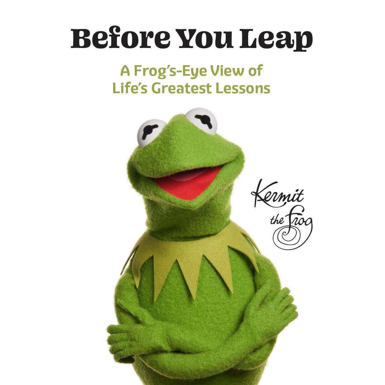 Before You Leap: A Frog's-Eye View Of Life's Greatest Lessons
