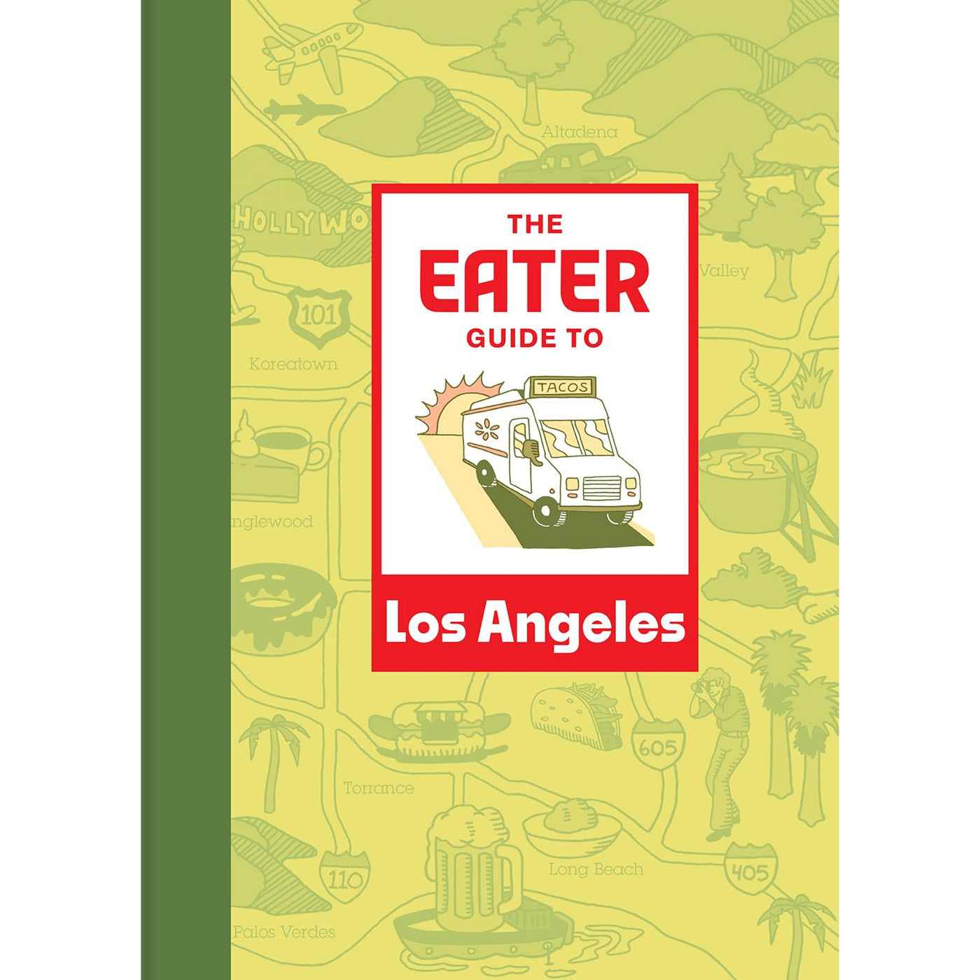 The Eater Guide To Los Angeles