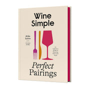 Wine Simple: Perfect Pairings