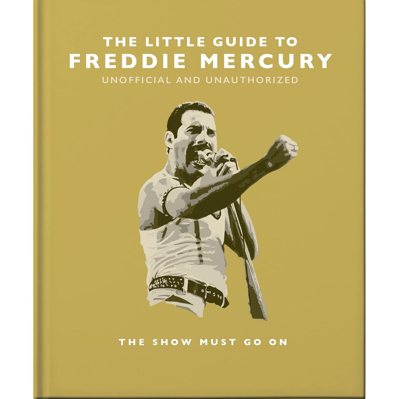 The Little Guide To Freddie Mercury