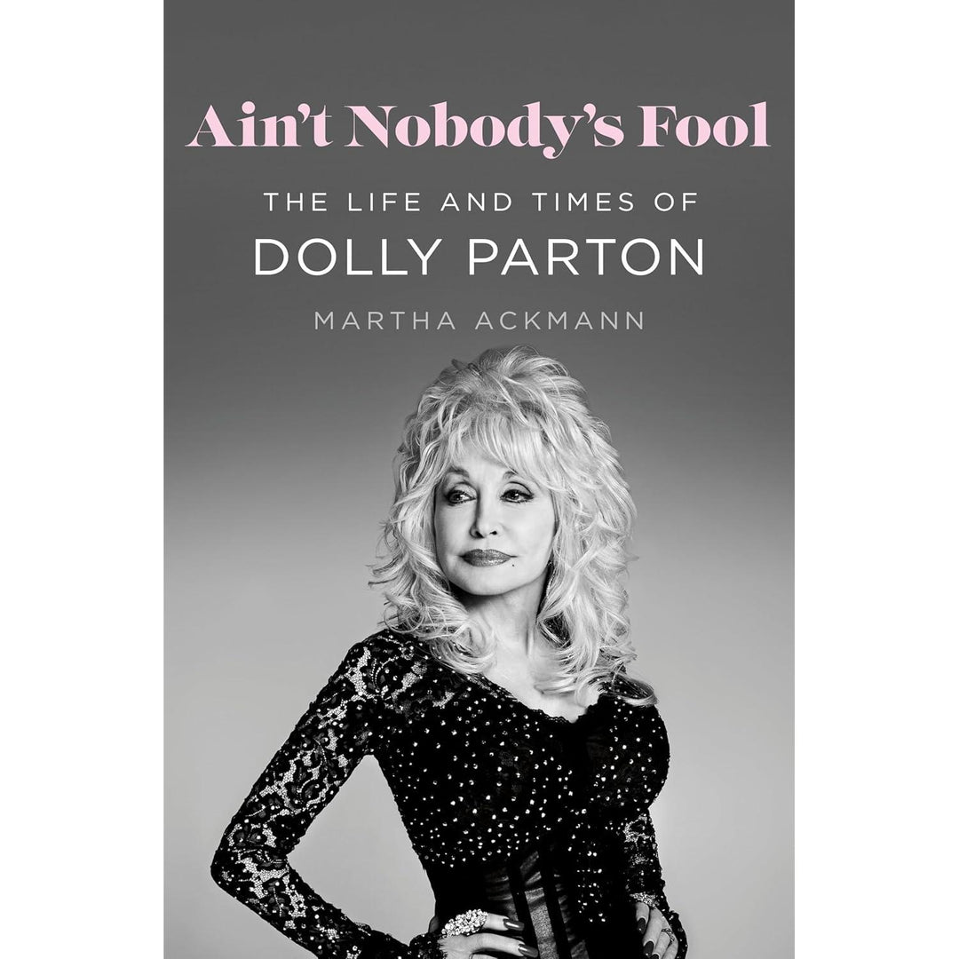 Ain't Nobody's Fool: The Life And Times Of Dolly Parton - Just Fabulous Palm Springs