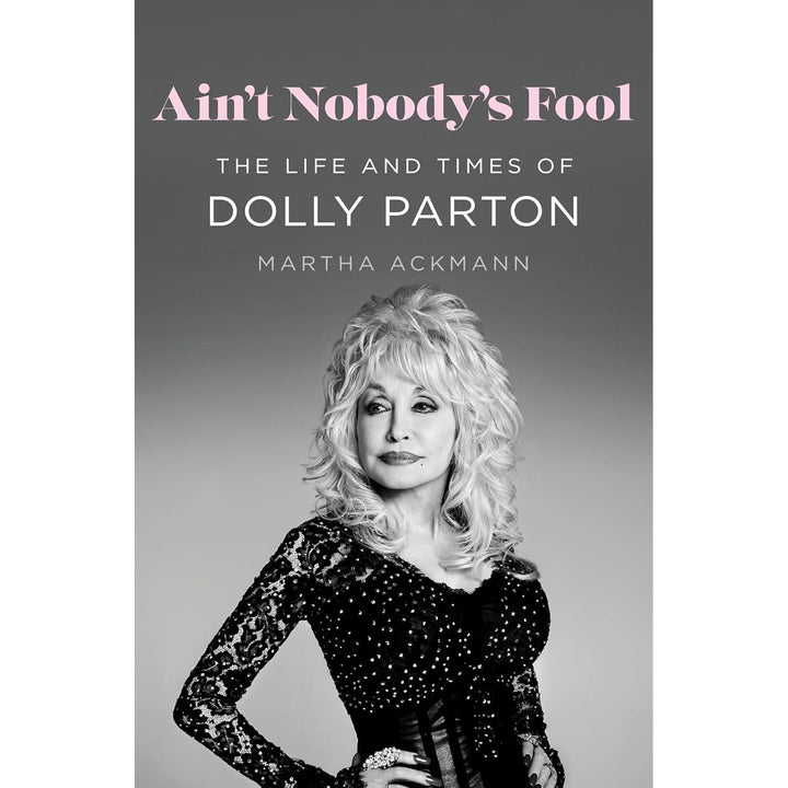 Ain't Nobody's Fool: The Life And Times Of Dolly Parton - Just Fabulous Palm Springs