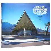Palm Springs School: Desert Modernism 1934-1975 - Just Fabulous Palm Springs