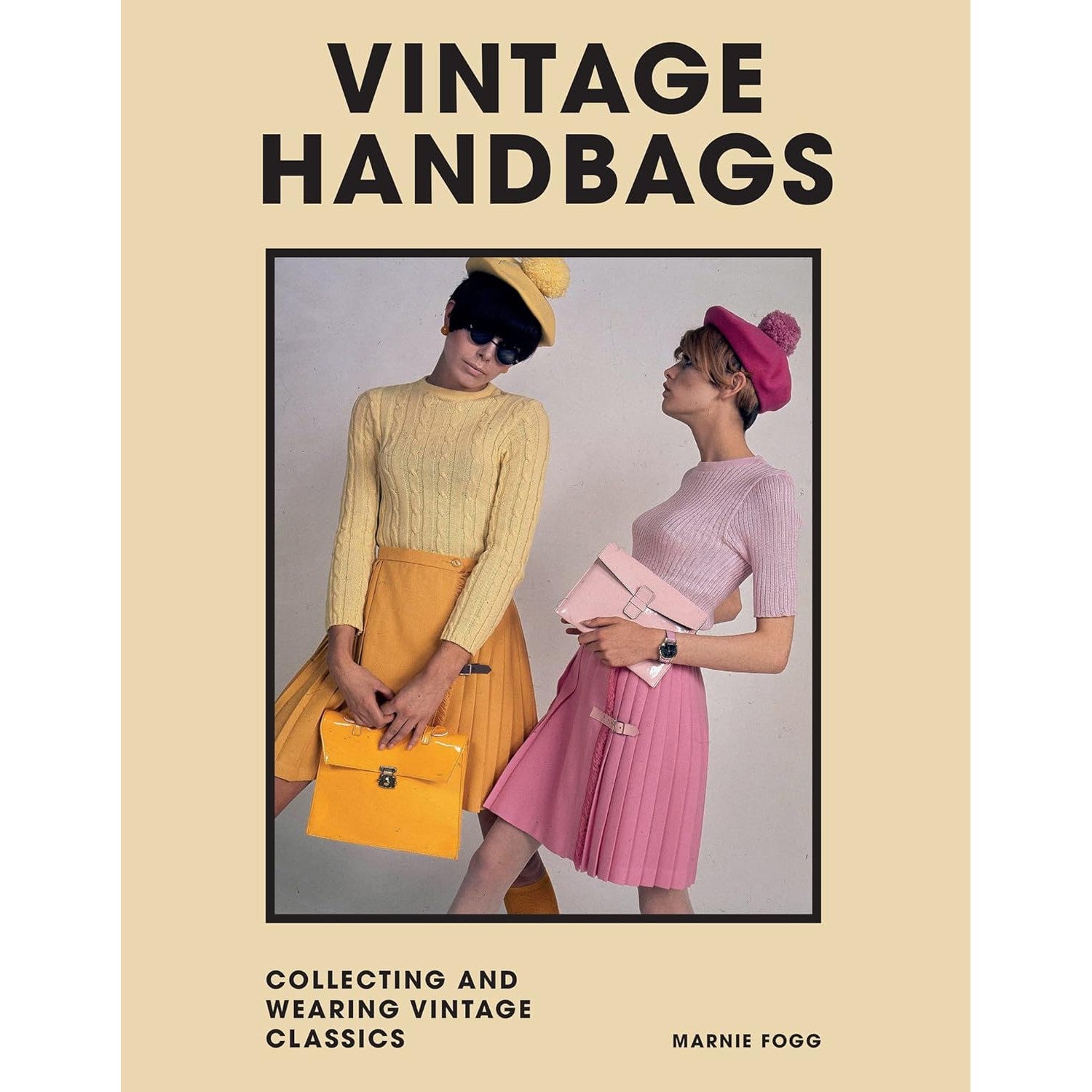Vintage Handbags: Collecting and Wearing Designer Classics [Book]