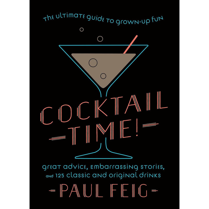 Cocktail Time!: The Ultimate Guide To Grown-Up Fun