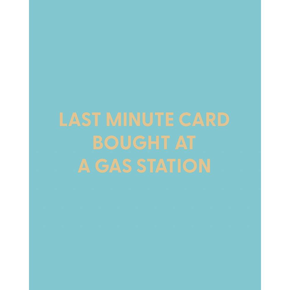 Last Minute Card Bought At A Gas Station Greeting Card