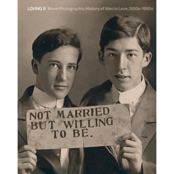 Loving II: More Photographic History Of Men In Love 1850s-1950s