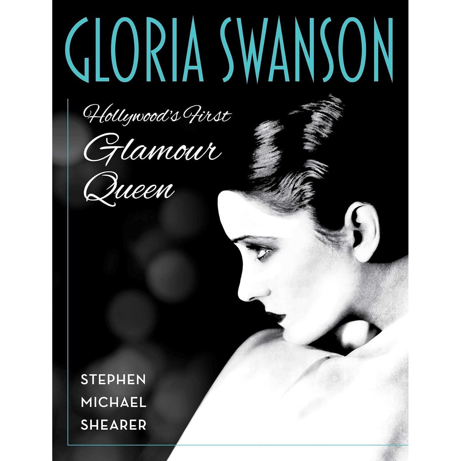 Gloria Swanson: Hollywood's First Glamour Queen