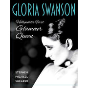 Gloria Swanson: Hollywood's First Glamour Queen