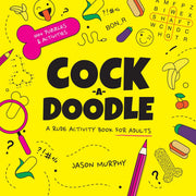 Cock-a-doodle: A Rude Activity Book For Adults