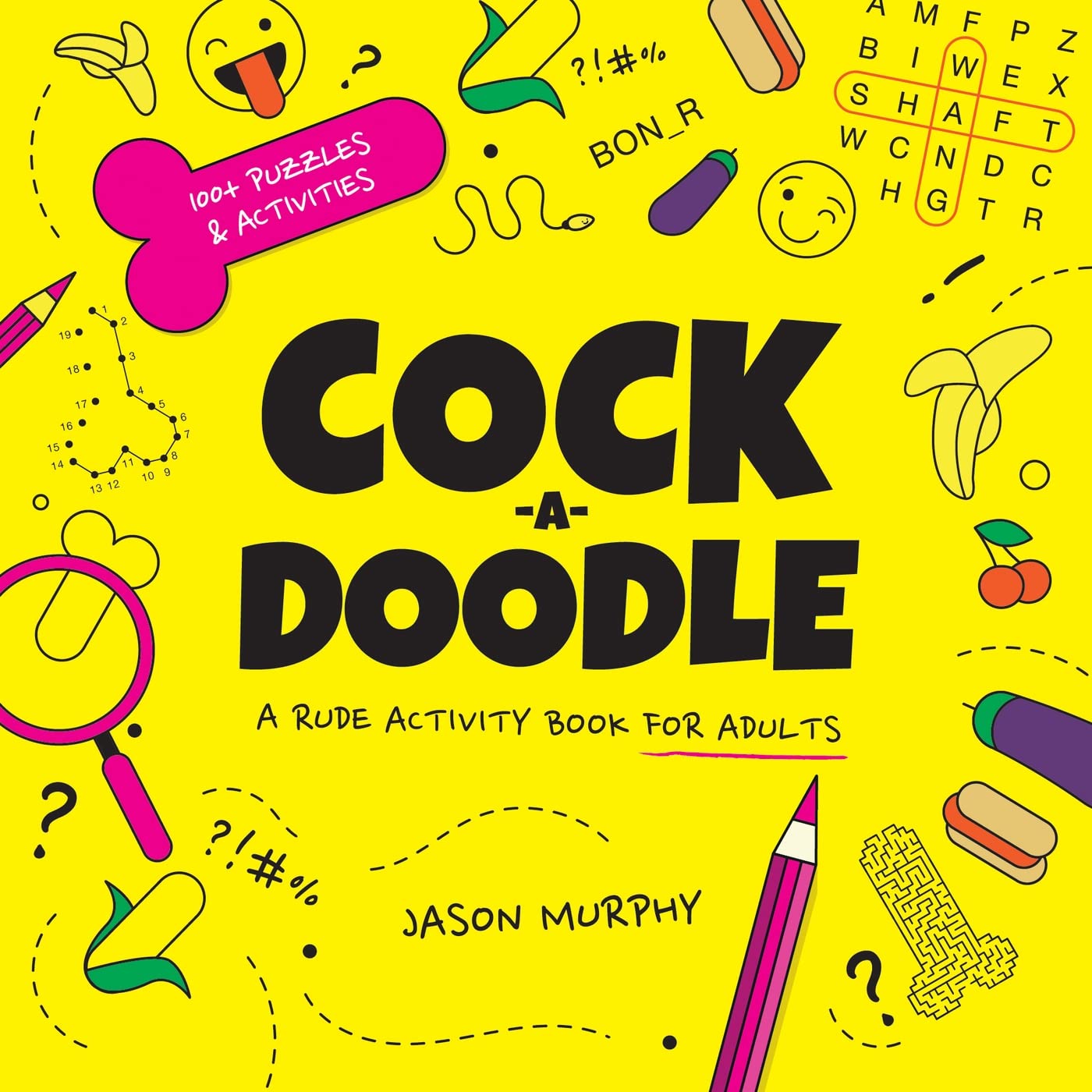 Cock-A-Doodle: A Rude Activity Book For Adults