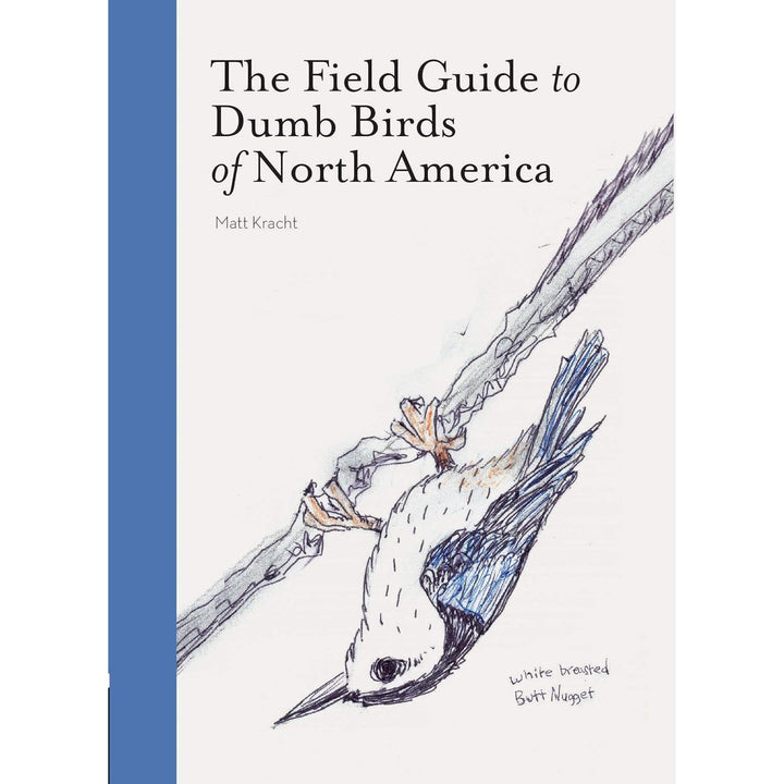 The Field Guide To Dumb Birds Of North America