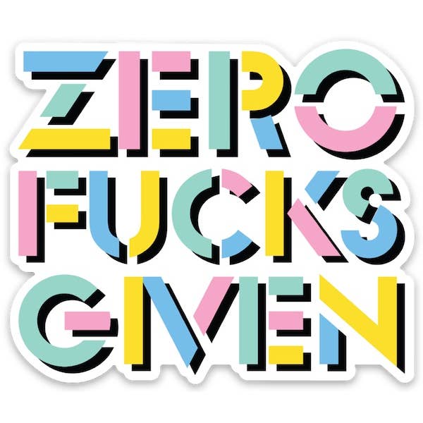 Die Cut Sticker: Zero Fucks Given