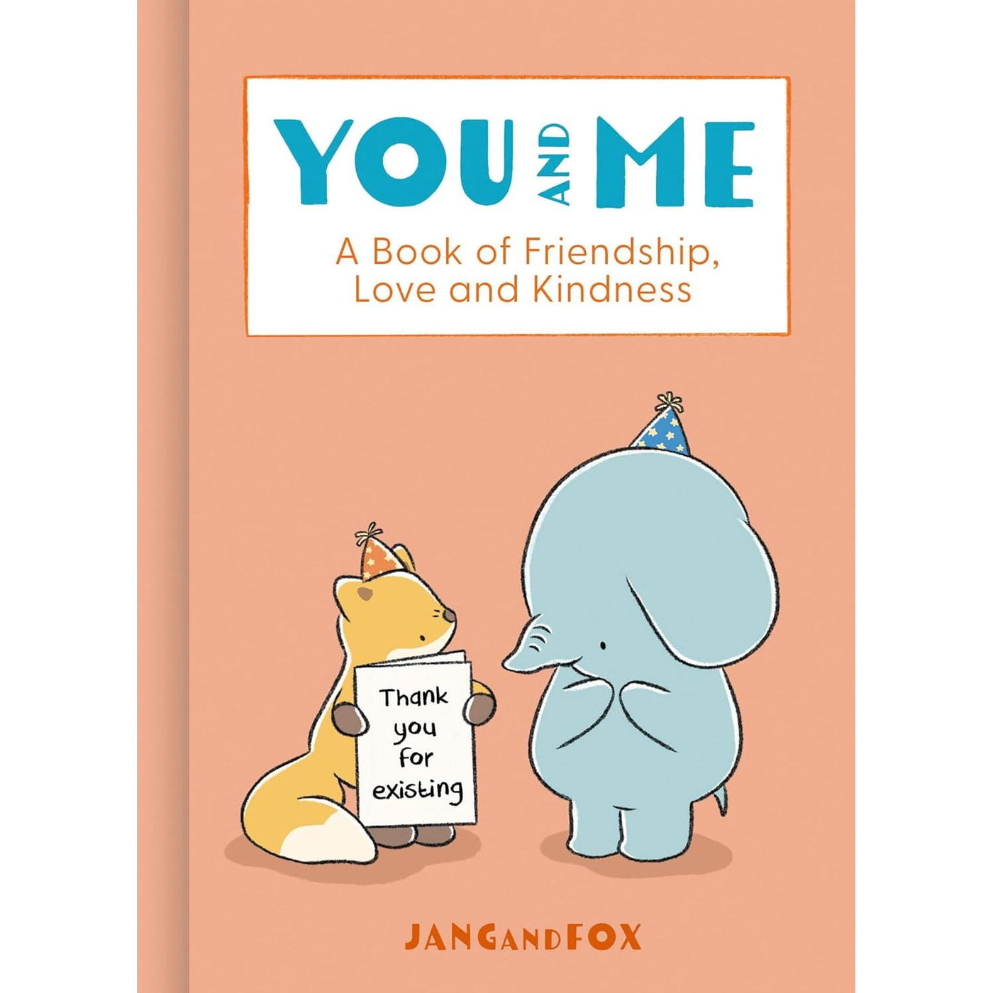You And Me: A Book Of Friendship, Love And Kindness
