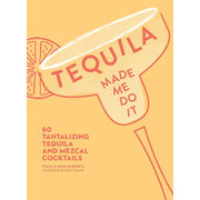 Tequila Made Me Do It