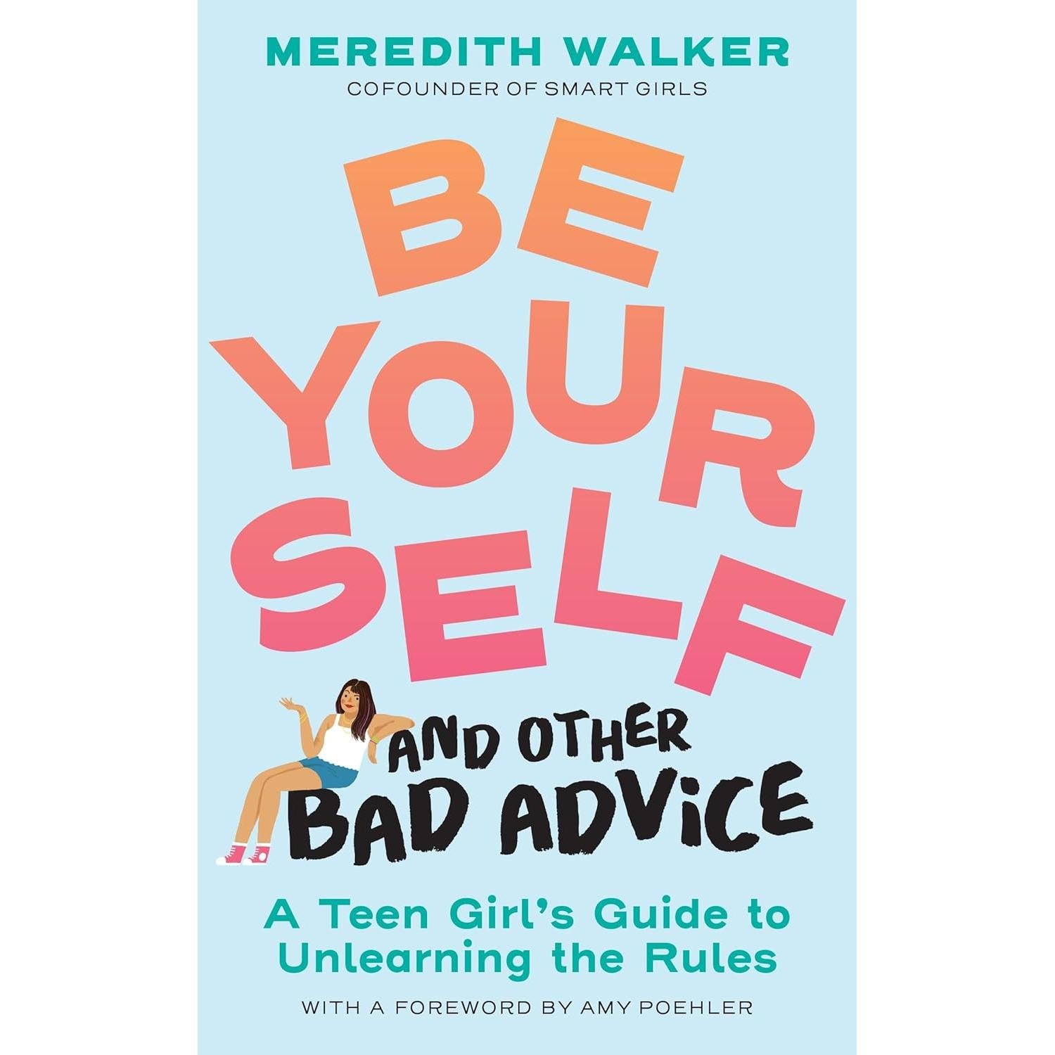 Be Yourself and Other Bad Advice