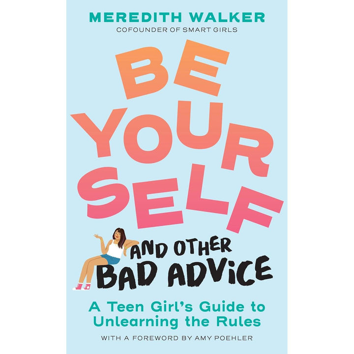 Be Yourself and Other Bad Advice