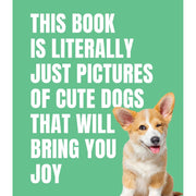 This Book Is Literally Just Pictures Of Cute Dogs That Will Bring You Joy