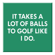Magnet: It Takes A Lot Of Balls - Just Fabulous Palm Springs