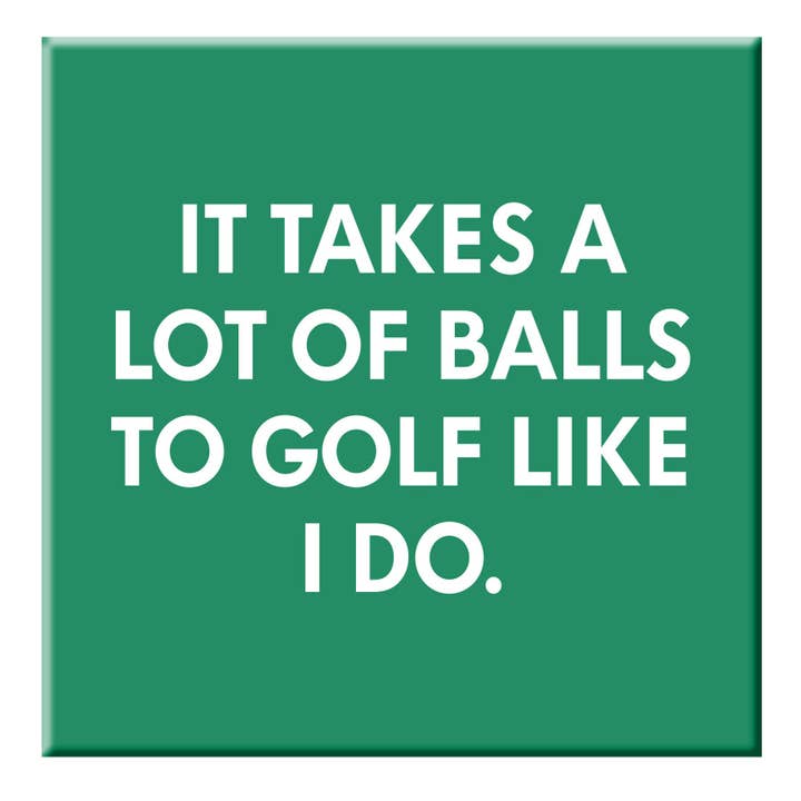 Magnet: It Takes A Lot Of Balls - Just Fabulous Palm Springs