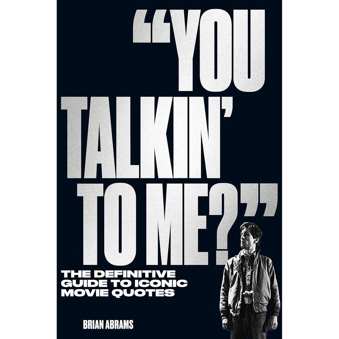 You Talkin' To Me?: The Definitive Guide To Iconic Movie Quotes - Just Fabulous Palm Springs