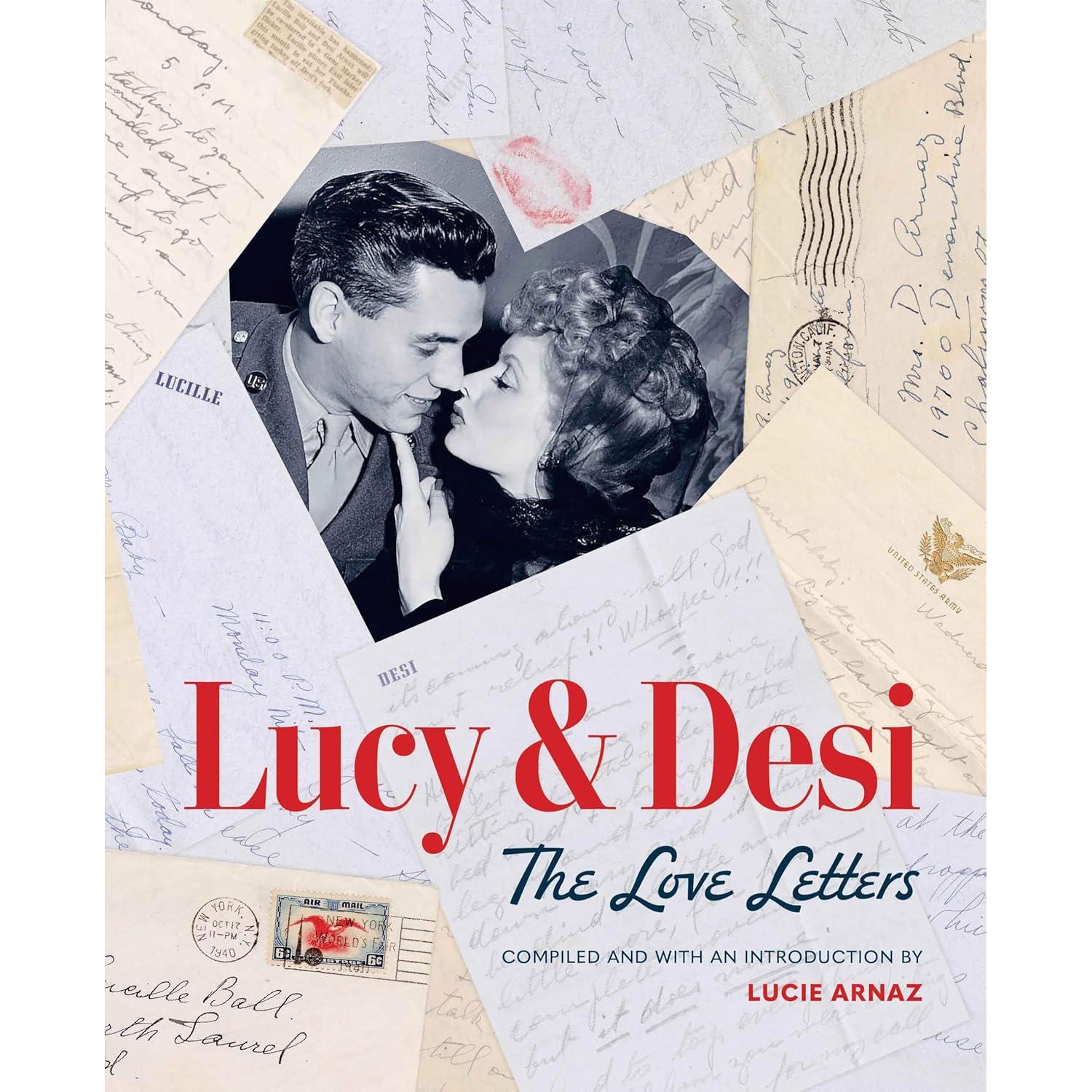 Lucy & Desi: The Love Letters by Lucie Arnaz