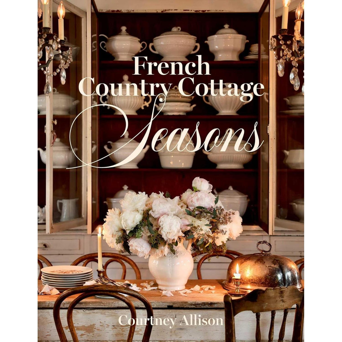 French Country Cottage Seasons: A Year of Decorating and Entertaining Ideas