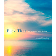 F*ck That: An Honest Meditation - Just Fabulous Palm Springs