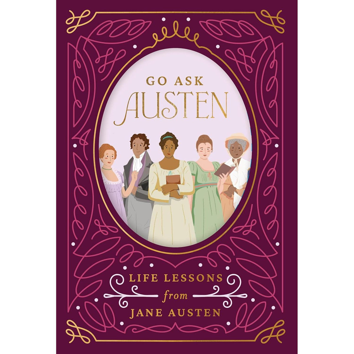 Go Ask Austen: Life Lessons From Jane Austen