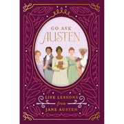 Go Ask Austen: Life Lessons From Jane Austen