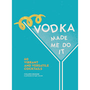 Vodka Made Me Do It