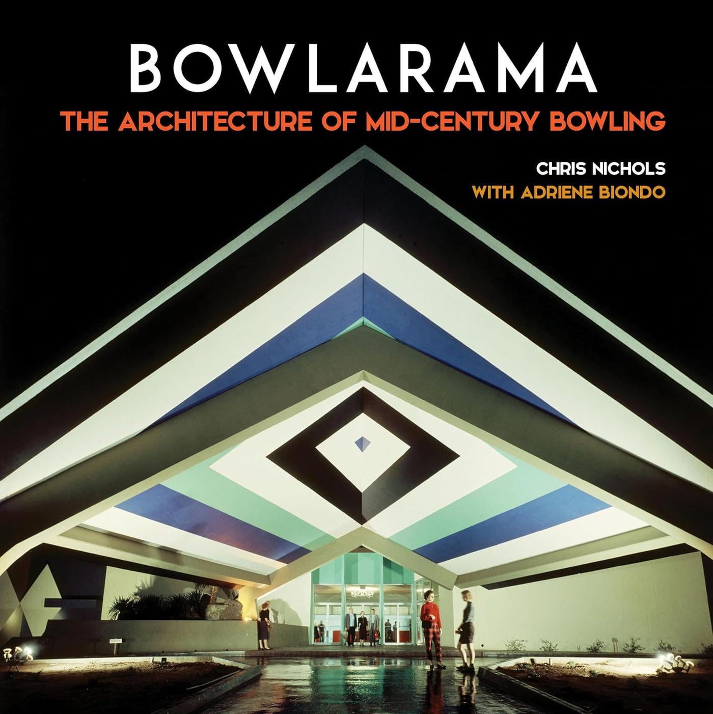 Bowlarama: The Architecture Of Mid-Century Bowling