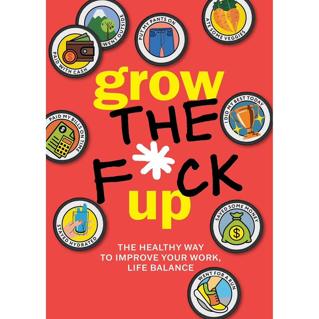 Grow The F*ck Up: The Healthy Way To Improve Your Work, Life Balance - Just Fabulous Palm Springs