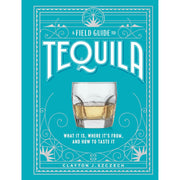 A Field Guide To Tequila