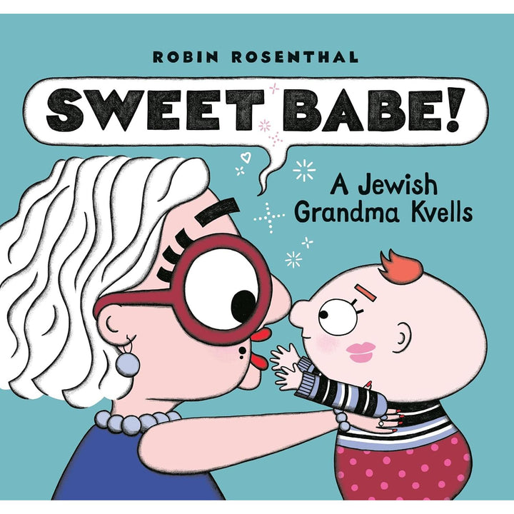 Sweet Babe!: A Jewish Grandma Kvells