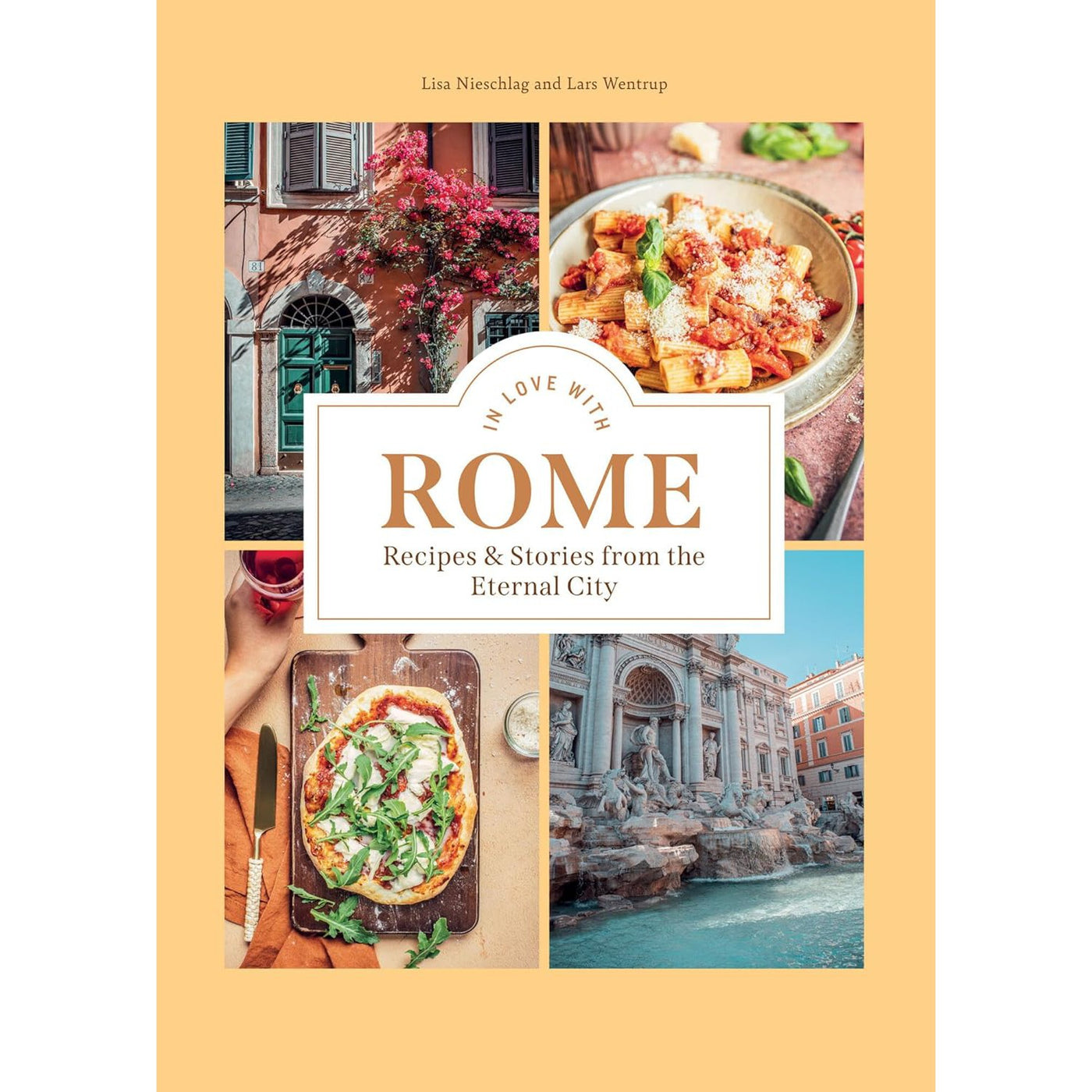 In Love With Rome: Recipes And Stories From The Eternal City