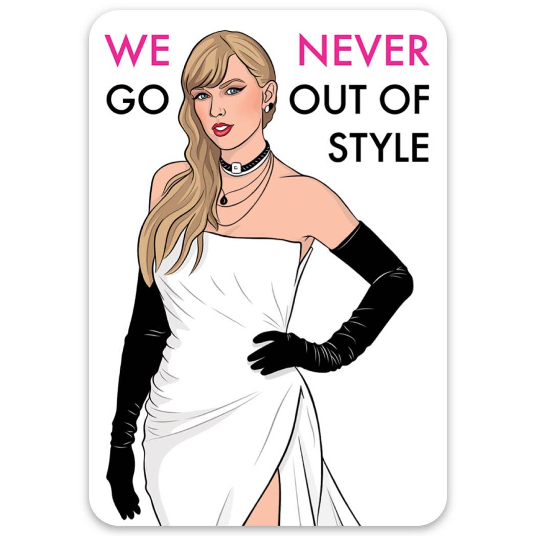 Die Cut Sticker: Taylor We Never Go Out Of Style