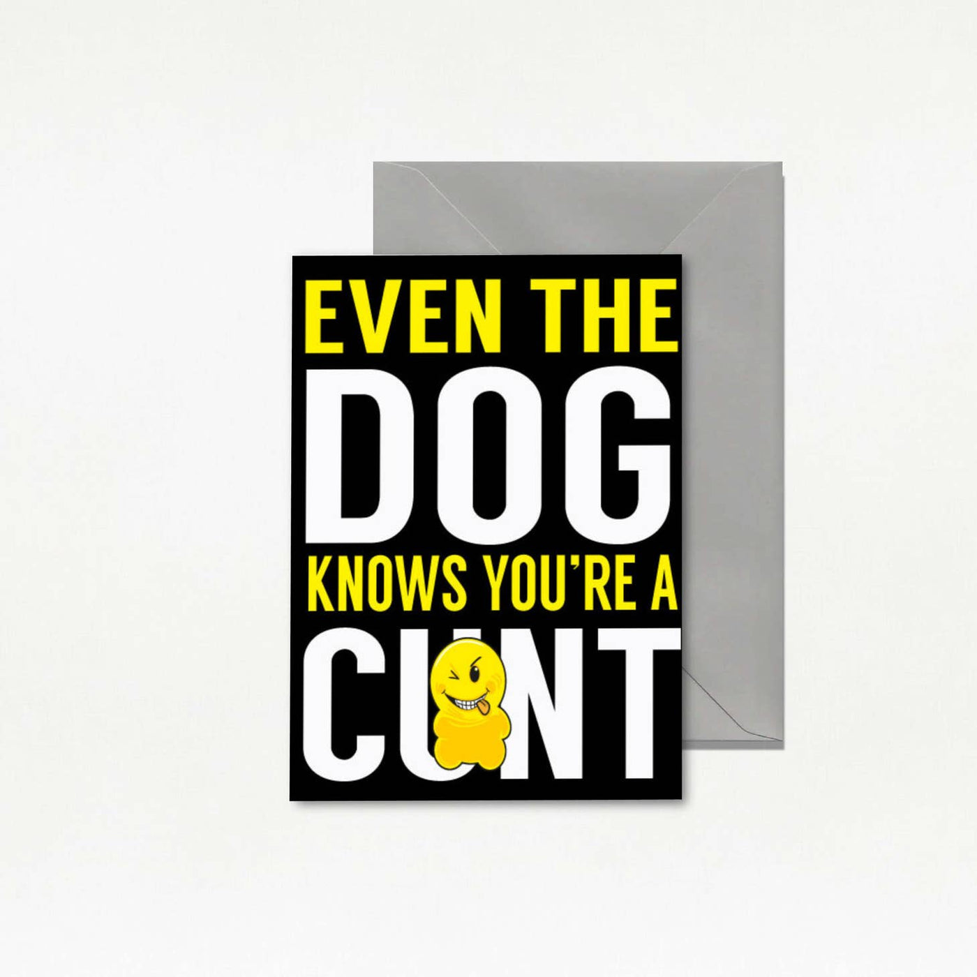 Dog Knows You're A Cunt Birthday Card