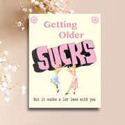 Getting Older Sucks!! Birthday Card