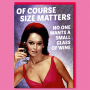 Of Course Size Matters No Wants A Small Glass of Wine Greeting Card - Just Fabulous Palm Springs