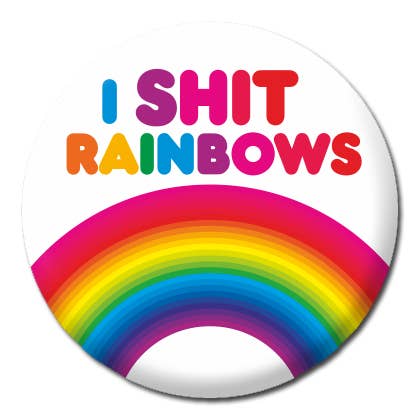 I Shit Rainbows Button Pin