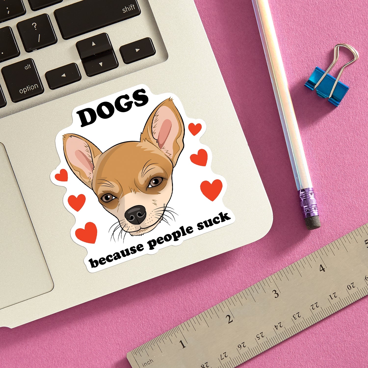 Die Cut Sticker: Chihuahua Dogs Because People Suck