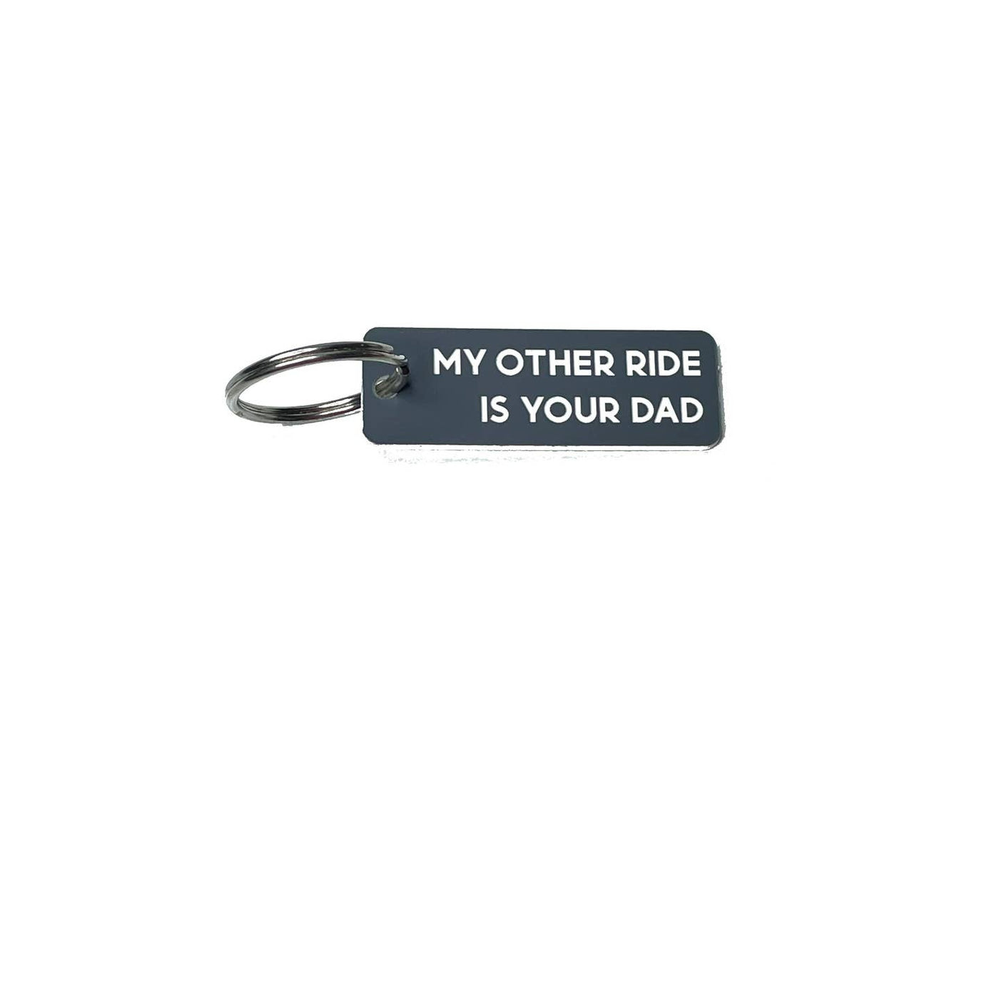 My Other Ride Is Your Dad Key Tag