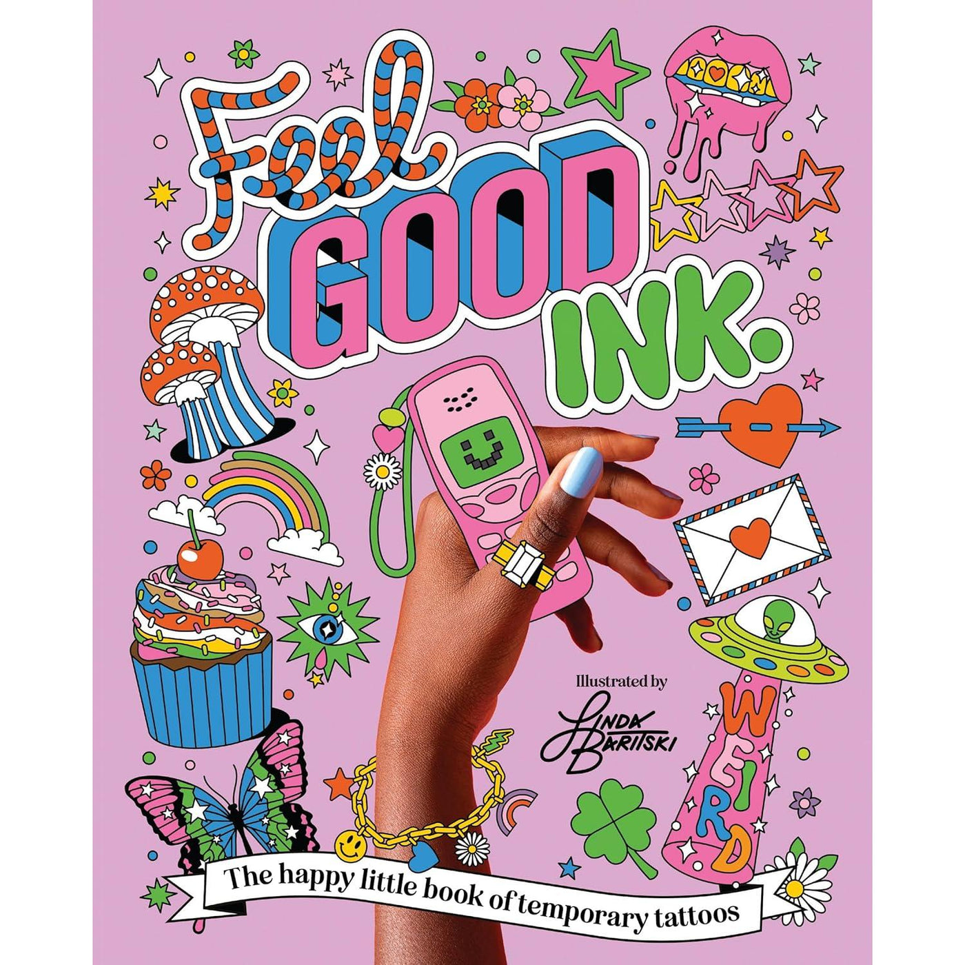 Feel Good Ink: The Happy Little Book Of Temporary Tattoos
