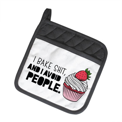 I Bake Shit And I Avoid People Potholder