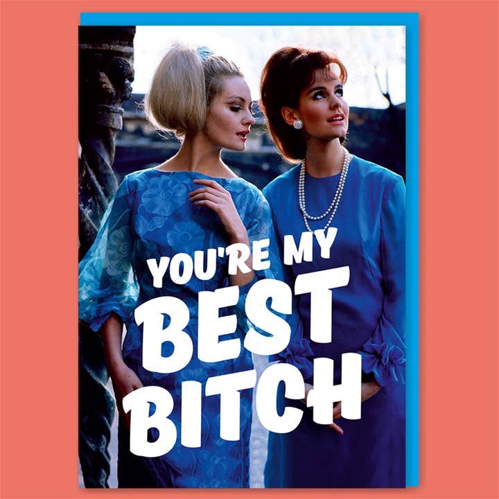 You're My Best Bitch Greeting Card - Just Fabulous Palm Springs