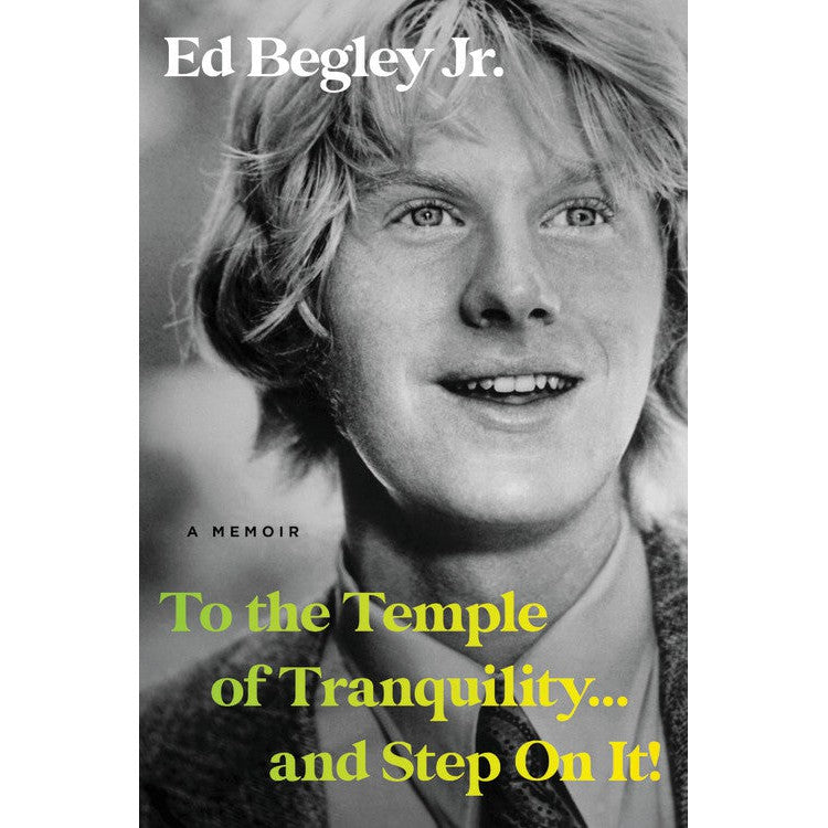 To The Temple Of Tranquility....And Step On It: Ed Begley Jr Memoir